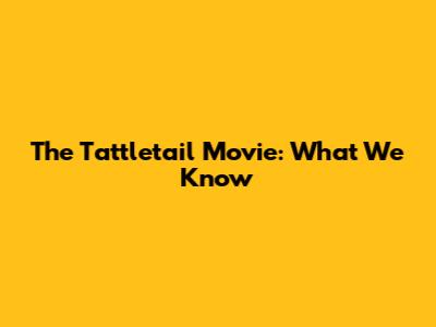 The Tattletail Movie: What We Know