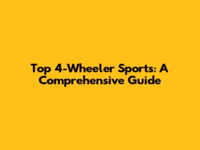 Top 4-Wheeler Sports: A Comprehensive Guide