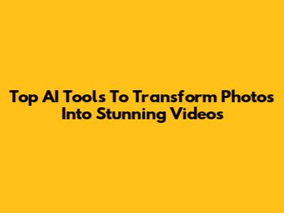 Top AI Tools To Transform Photos Into Stunning Videos