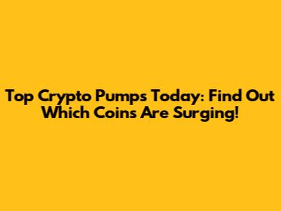 Top Crypto Pumps Today: Find Out Which Coins Are Surging!
