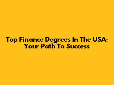 Top Finance Degrees In The USA: Your Path To Success