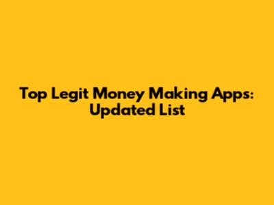Top Legit Money Making Apps: Updated List