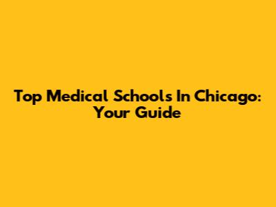 Top Medical Schools In Chicago: Your Guide