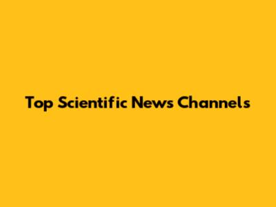 Top Scientific News Channels