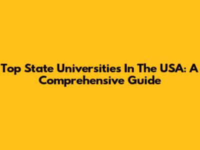Top State Universities In The USA: A Comprehensive Guide