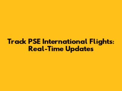 Track PSE International Flights: Real-Time Updates