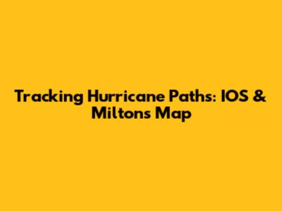 Tracking Hurricane Paths: IOS & Milton's Map