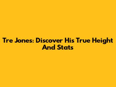 Tre Jones: Discover His True Height And Stats