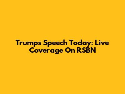 Trump's Speech Today: Live Coverage On RSBN