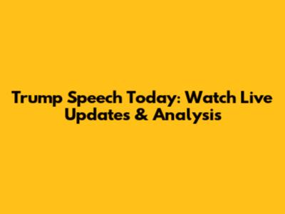 Trump Speech Today: Watch Live Updates & Analysis