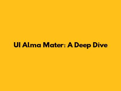 UI Alma Mater: A Deep Dive