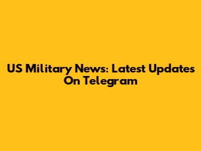 US Military News: Latest Updates On Telegram