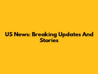 US News: Breaking Updates And Stories