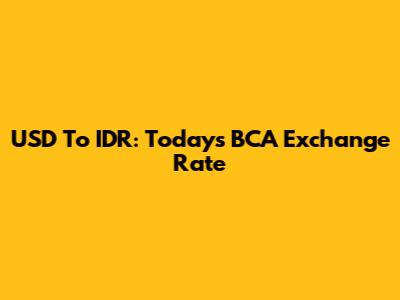USD To IDR: Today's BCA Exchange Rate