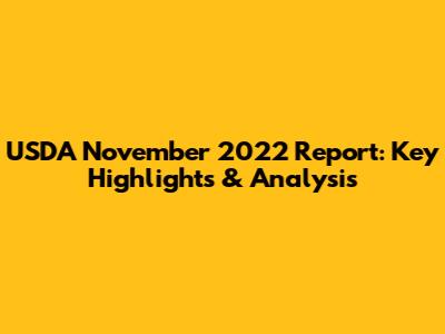 USDA November 2022 Report: Key Highlights & Analysis