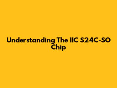 Understanding The IIC S24C-SO Chip