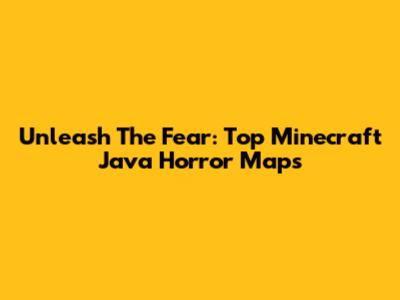 Unleash The Fear: Top Minecraft Java Horror Maps