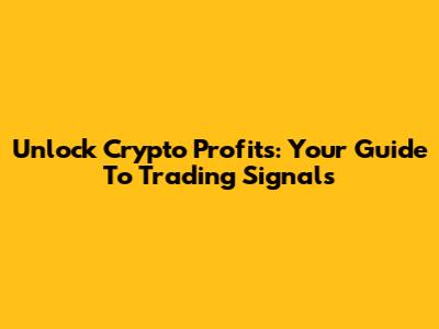Unlock Crypto Profits: Your Guide To Trading Signals
