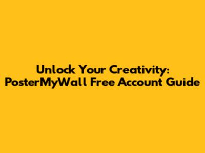 Unlock Your Creativity: PosterMyWall Free Account Guide