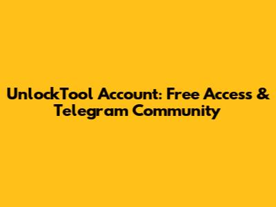UnlockTool Account: Free Access & Telegram Community