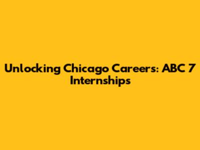 Unlocking Chicago Careers: ABC 7 Internships