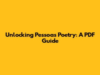 Unlocking Pessoa's Poetry: A PDF Guide
