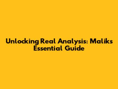 Unlocking Real Analysis: Malik's Essential Guide