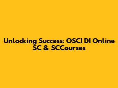 Unlocking Success: OSCI DI Online SC & SCCourses