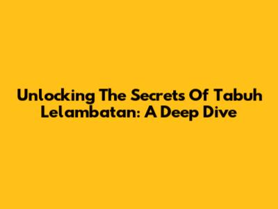 Unlocking The Secrets Of Tabuh Lelambatan: A Deep Dive