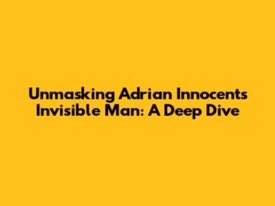 Unmasking Adrian Innocent's Invisible Man: A Deep Dive