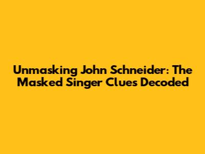 Unmasking John Schneider: The Masked Singer Clues Decoded