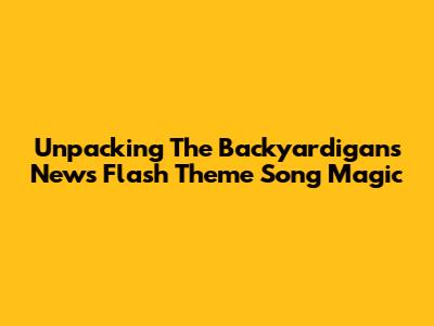 Unpacking The Backyardigans News Flash Theme Song Magic