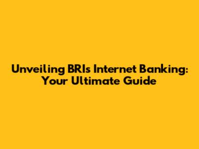 Unveiling BRI's Internet Banking: Your Ultimate Guide