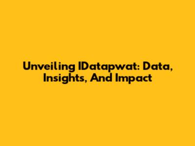 Unveiling IDatapwat: Data, Insights, And Impact