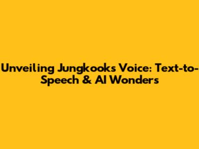 Unveiling Jungkook's Voice: Text-to-Speech & AI Wonders