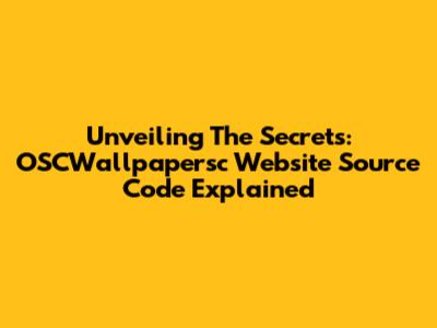Unveiling The Secrets: OSCWallpapersc Website Source Code Explained