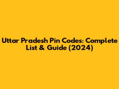 Uttar Pradesh Pin Codes: Complete List & Guide (2024)