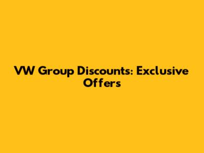 VW Group Discounts: Exclusive Offers