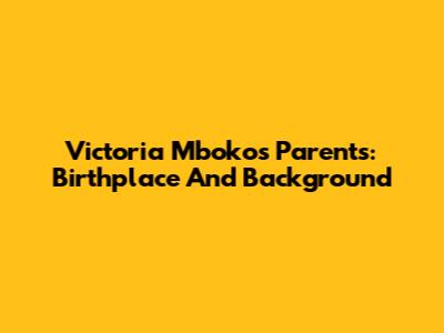 Victoria Mboko's Parents: Birthplace And Background