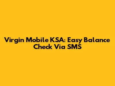Virgin Mobile KSA: Easy Balance Check Via SMS