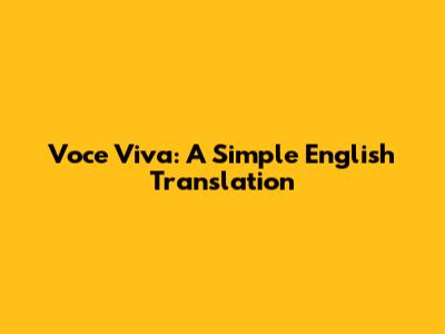 Voce Viva: A Simple English Translation