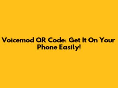 Voicemod QR Code: Get It On Your Phone Easily!
