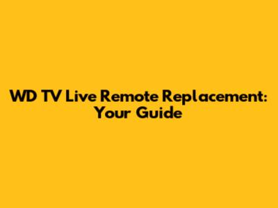 WD TV Live Remote Replacement: Your Guide
