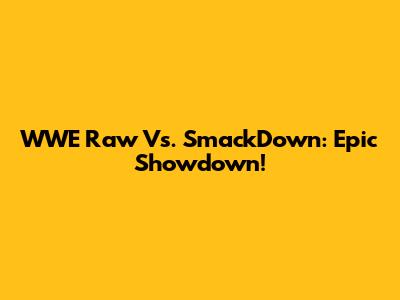 WWE Raw Vs. SmackDown: Epic Showdown!