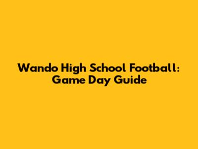 Wando High School Football: Game Day Guide