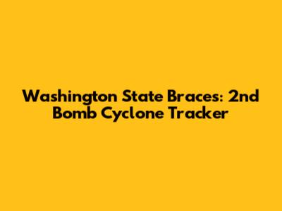 Washington State Braces: 2nd Bomb Cyclone Tracker