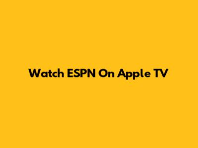 Watch ESPN On Apple TV