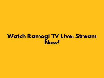 Watch Ramogi TV Live: Stream Now!