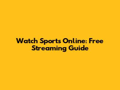 Watch Sports Online: Free Streaming Guide