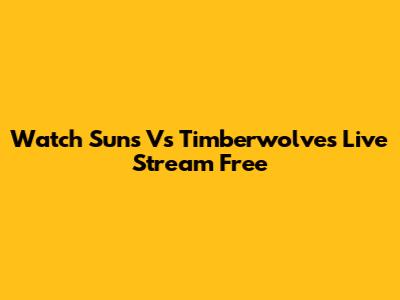 Watch Suns Vs Timberwolves Live Stream Free